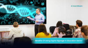 Read more about the article Benefits Of Using Digital Signage In the Education Sector